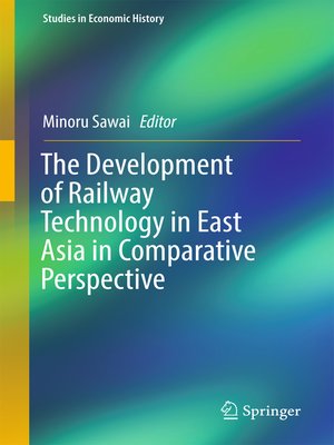 cover image of The Development of Railway Technology in East Asia in Comparative Perspective